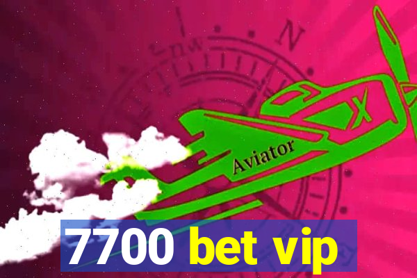 7700 bet vip